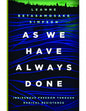 As We Have Always Done