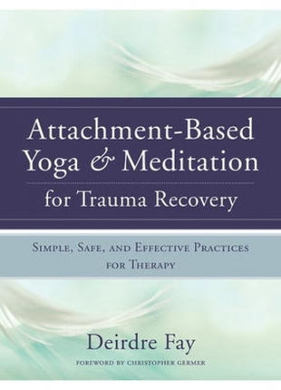 Attachment-Based Yoga & Meditation for Trauma Recovery