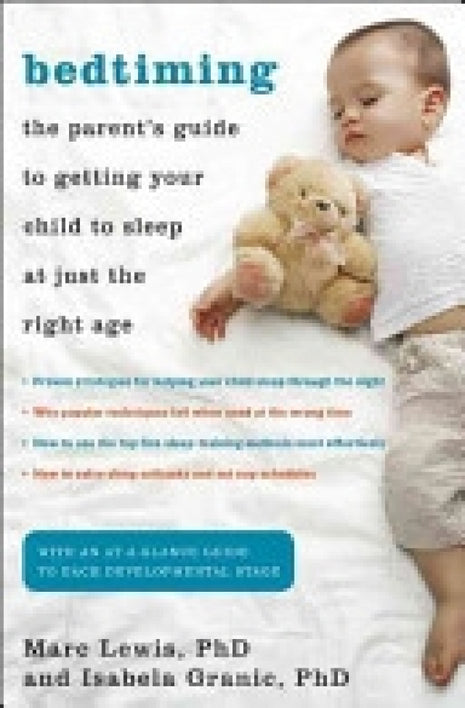 Bedtiming: The Parent's Guide to Getting Your Child To Sleep At Just The Right Age