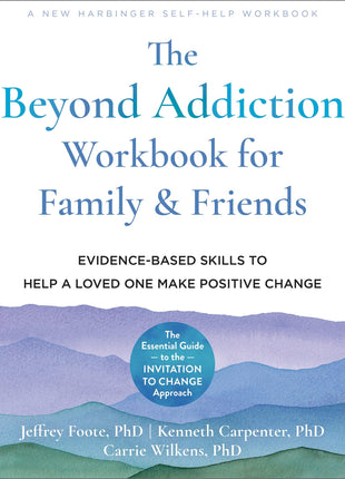 Beyond Addiction Workbook for Family and Friends