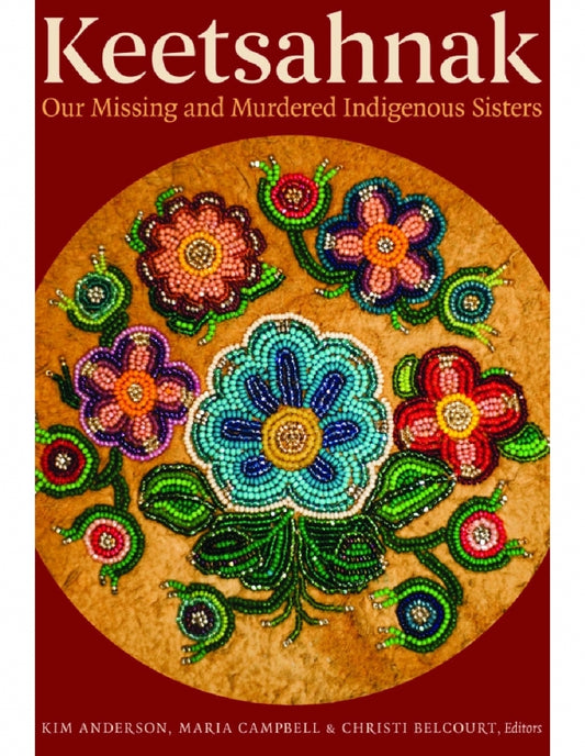 Keetsahnak: Our Missing and Murdered Indigenous Sisters