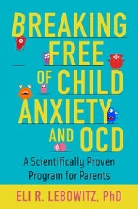 Breaking Free of Child Anxiety and OCD