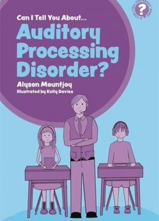 Can I Tell You About Auditory Processing Disorder?
