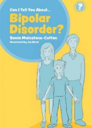 Can I Tell You About Bipolar Disorder?