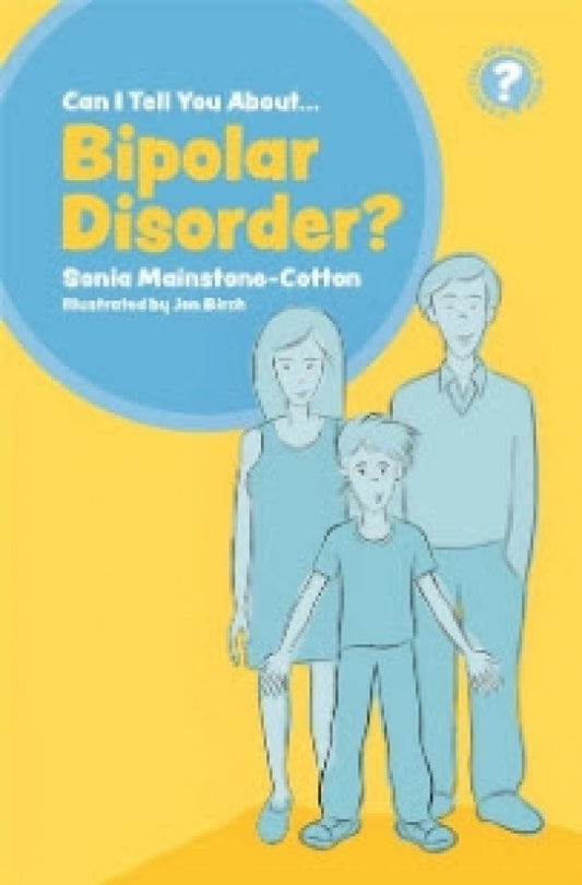 Can I Tell You About Bipolar Disorder?