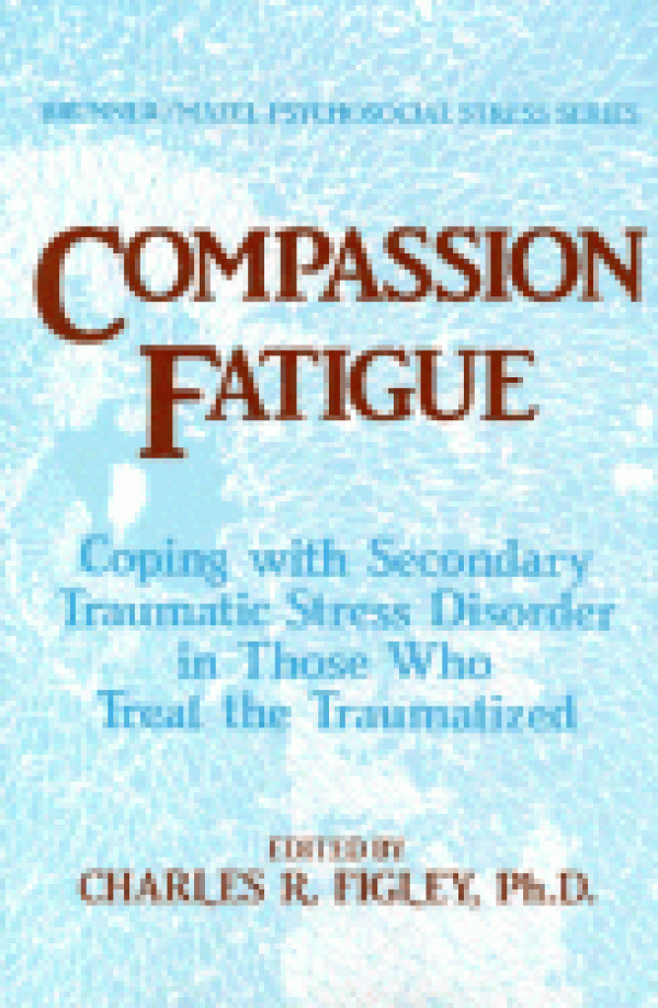 Compassion Fatigue: (Secondary Traumatic Stress)