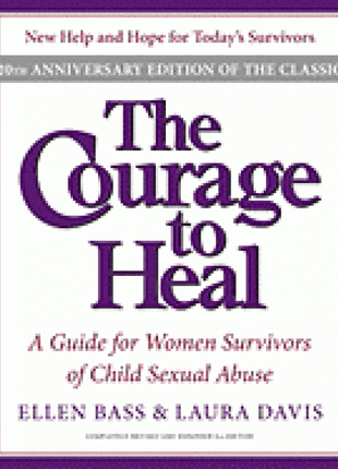 Courage to Heal: A Guide for Women Survivors of Child Sexual Abuse