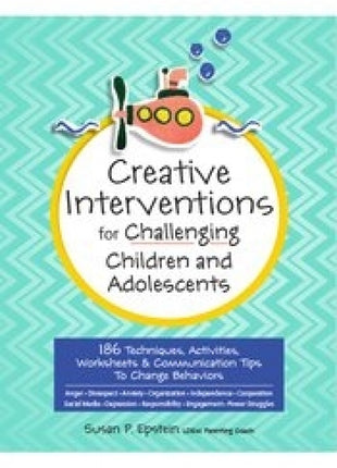 Creative Interventions for Challenging Children & Adolescents
