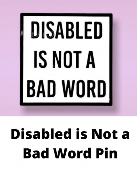 Disabled is Not a Bad Word Pin