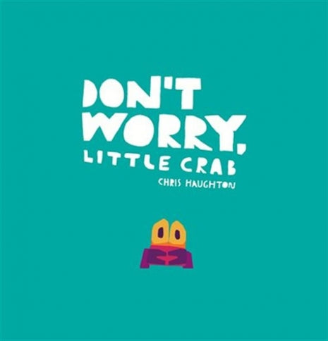 Don't Worry Little Crab