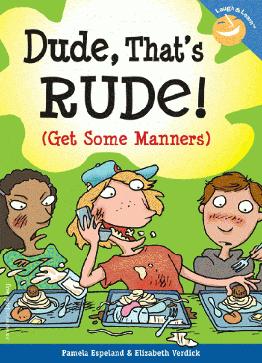 Dude, That's Rude! (Get Some Manners)