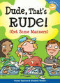 Dude, That's Rude! (Get Some Manners)