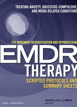 EMDR Therapy Scripted Protocols and Summary Sheets (Anxiety)