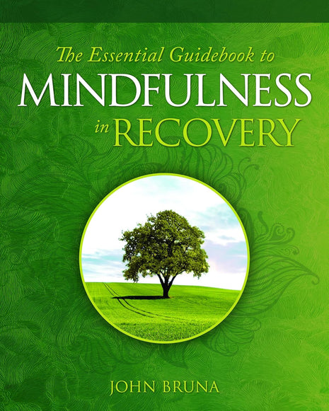 Essential Guidebook to Mindfulness in Recovery