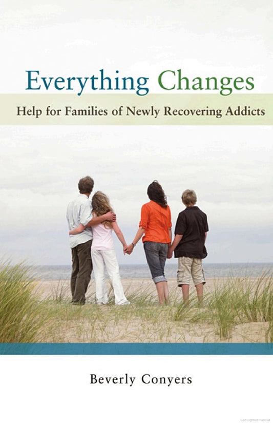 Everything Changes Help for Families of Newly Recovering Addicts