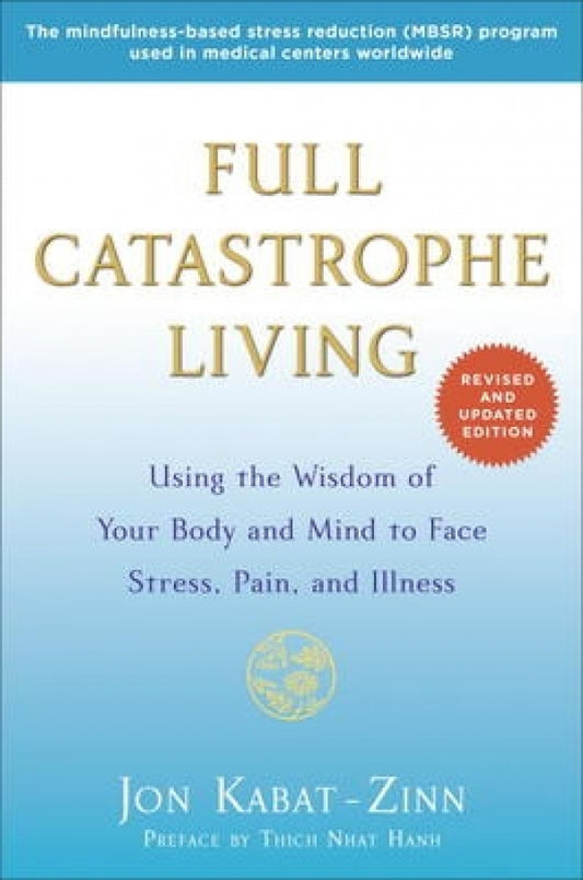 Full Catastrophe Living: (Mindfulness Program)