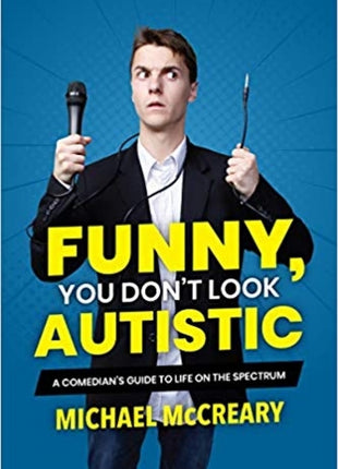 Funny, You Don't Look Autistic: A Comedian's Guide to Life on the Spectrum