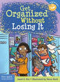 Get Organized Without Losing It (Grades 7-12)