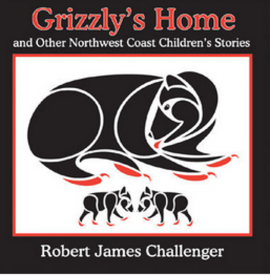 Grizzly's Home: and Other Northwest Coast Children's Stories