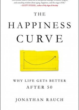 Happiness Curve: Why Life Gets Better After 50