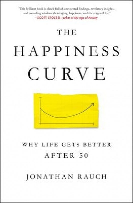 Happiness Curve: Why Life Gets Better After 50