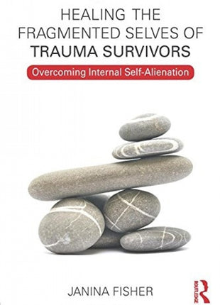 Healing the Fragmented Selves of Trauma Survivors