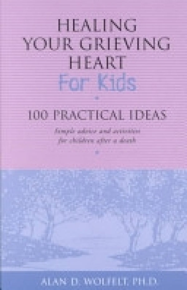 Healing Your Grieving Heart For Kids