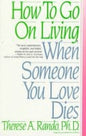 How To Go On Living When Someone You Love Dies