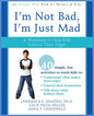 I'm Not Bad I'm Just Mad
