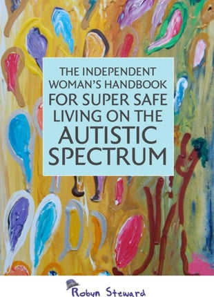 Independent Woman's Handbook for Super Safe Living on the Autistic Spectrum