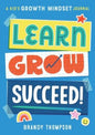 Learn, Grow, Succeed!  A Kids Growth Mindset Journal