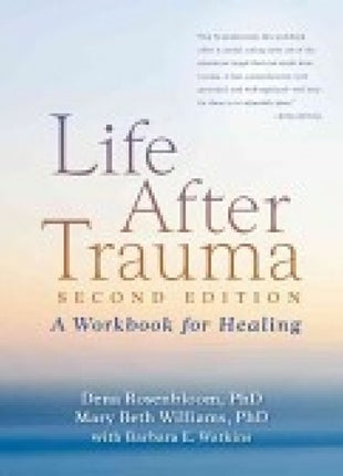 Life After Trauma: A Workbook for Healing