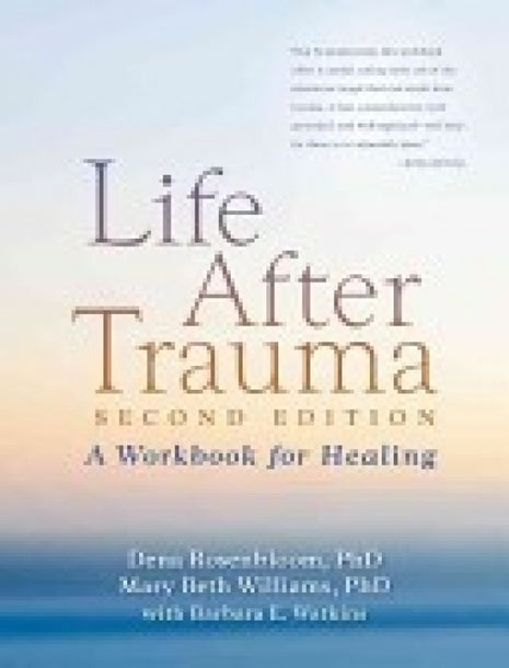 Life After Trauma: A Workbook for Healing