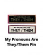 My Pronouns Are They/Them Pin
