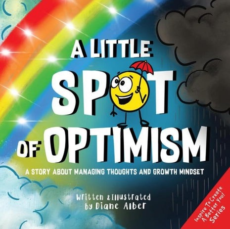 Little Spot of Optimism:  A Story About Managing Thoughts and Growth Mindset
