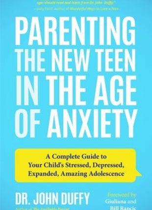 Parenting the New Teen in the Age of Anxiety