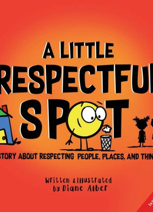 Little Respectful Spot: A Story About Respecting People, Places and Things