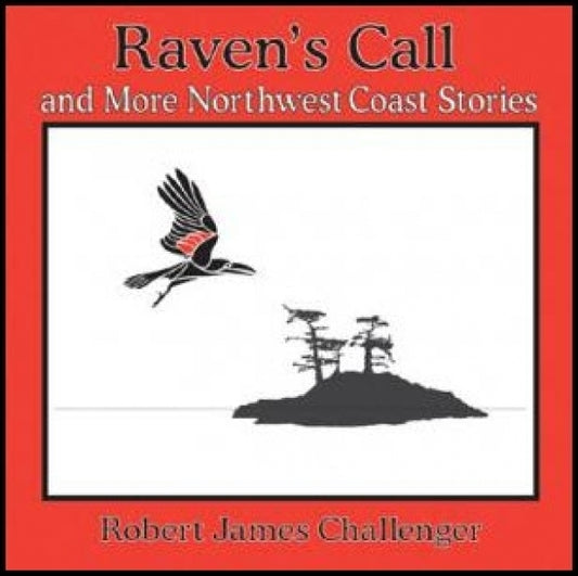 Raven's Call and more Northwest Coast Stories