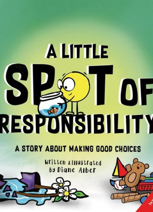 Little Spot of Responsibility:  A Story About Making Good Choices