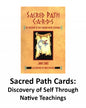 Sacred Path Cards:  Discovery of Self Through Native Teachings