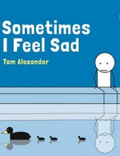 Sometimes I Feel Sad