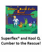 Superflex and Kool Q. Cumber to the Rescue!Â©