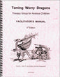 Taming Worry Dragons <br>Facilitator's Manual 3rd ED