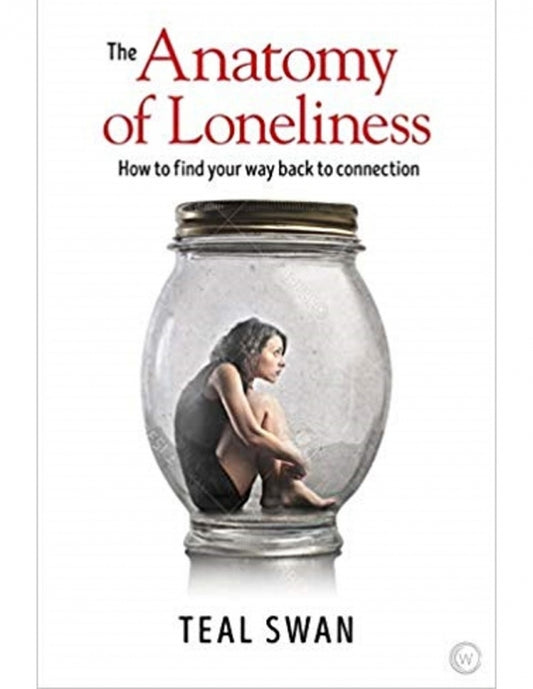 Anatomy of Loneliness (How to Get Connected Again))