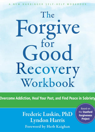 The Forgive for Good Recovery Workbook