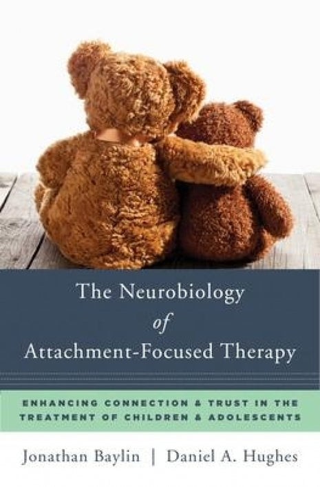 Neurobiology of Attachment-Focused Therapy