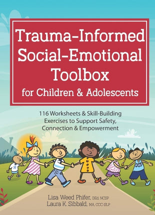 Trauma-Informed Social-Emotional Toolbox for Children & Adolescents