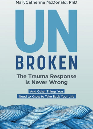 Unbroken: The Trauma Response Is Never Wrong
