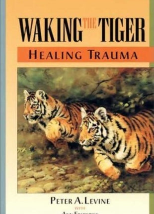 Waking The Tiger:  Healing Trauma