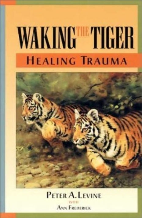 Waking The Tiger:  Healing Trauma